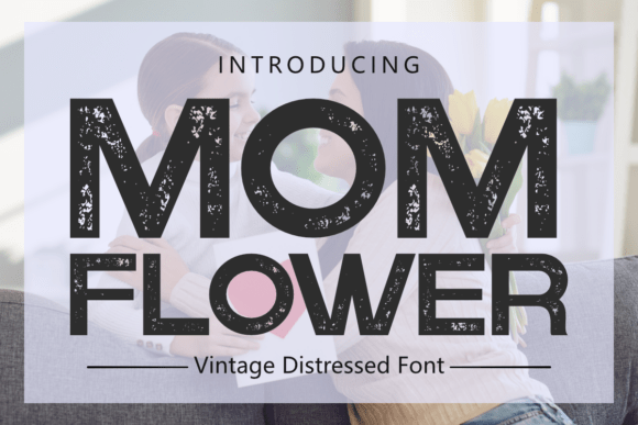 Mom Flower: A Rustic Display Font That Makes Your Brand Feel Real