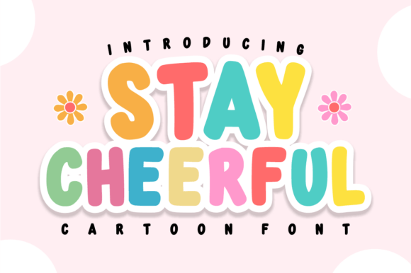 Stay Cheerful: A Playful Display Font That Lifts Your Digital Brand